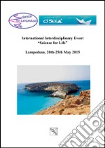 International Interdisciplinary Event «Science for life» (Lampedusa, 20-25 maggio 2015). Ediz. italiana