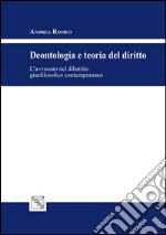 Deontologia e teoria del diritto. L'avvocato nel dibattito giusfilosofico contemporaneo