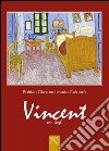 Vincent van Gogh. Ediz. illustrata libro