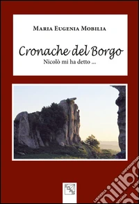 Cronache del Borgo. Nicolò mi ha detto ... libro
