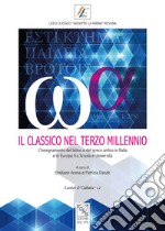 Il classico nel terzo millennio. L'insegnamento del latino e del greco antico in Italia e in Europa fra scuola e università. Atti del Convegno (Messina, 28-29 novembre 2014)