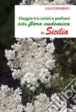 Viaggio tra colori e profumi della flora endemica in Sicilia