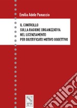 Il controllo sulla ragione organizzativa nel licenziamento per giustificato motivo oggettivo