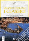 Quando parlano i classici. Raccolta saggi delle edizioni I-VI (2014-2019) dell'Agon Zanklaios libro di Arena E. (cur.) Danzè P. (cur.)