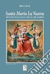 Santa Maria La Nuova. Quattrocento anni di fede, storia ed arte messinese libro
