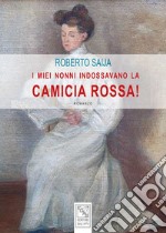 I miei nonni indossavano la camicia rossa! libro