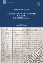 Le bande e la musica popolare in Messina dal XIX sec. al 1935. Con DVD-ROM libro