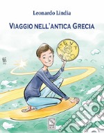 Viaggio nell'antica Grecia. Ediz. illustrata libro