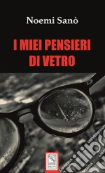 I miei pensieri di vetro