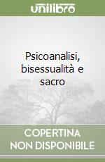 Psicoanalisi, bisessualità e sacro libro