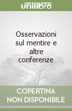 Osservazioni sul mentire e altre conferenze