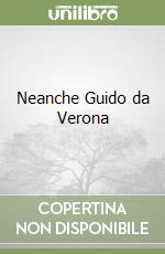 Neanche Guido da Verona libro