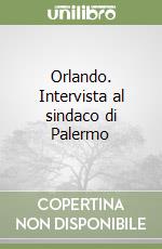 Orlando. Intervista al sindaco di Palermo libro