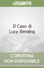 Il Caso di Lucy Bending libro