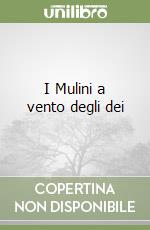 I Mulini a vento degli dei libro
