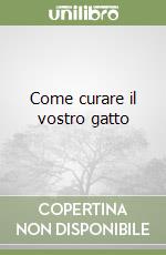 Come curare il vostro gatto libro