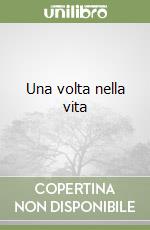 Una volta nella vita libro