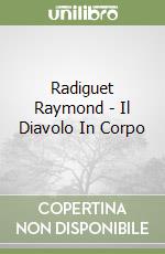Radiguet Raymond - Il Diavolo In Corpo libro