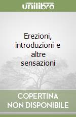 Erezioni, introduzioni e altre sensazioni libro