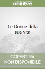 Le Donne della sua vita