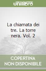 La chiamata dei tre. La torre nera. Vol. 2 libro