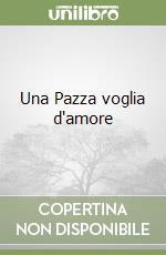 Una Pazza voglia d'amore libro