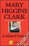 La sindrome di Anastasia libro di Higgins Clark Mary