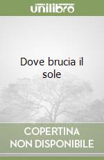 Dove brucia il sole libro