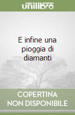 E infine una pioggia di diamanti libro