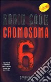 Cromosoma 6 libro di Cook Robin