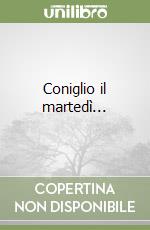 Coniglio il martedì...