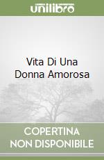 Vita Di Una Donna Amorosa