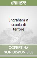 Ingraham a scuola di terrore