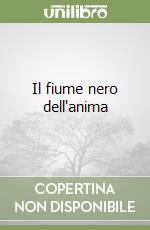 Il fiume nero dell'anima libro