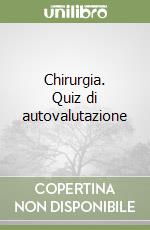 Chirurgia. Quiz di autovalutazione libro