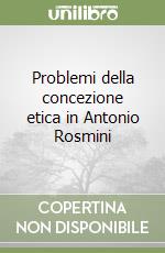 Problemi della concezione etica in Antonio Rosmini libro