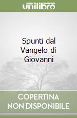 Spunti dal Vangelo di Giovanni