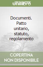 Documenti. Patto unitario, statuto, regolamento libro