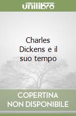 Charles Dickens e il suo tempo
