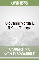 Giovanni Verga E Il Suo Tempo