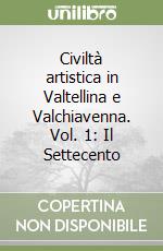 Civiltà artistica in Valtellina e Valchiavenna. Vol. 1: Il Settecento libro