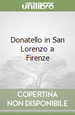 Donatello in San Lorenzo a Firenze libro