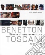 Benetton/Toscani. Storia di un'avventura. 1984-2000 libro