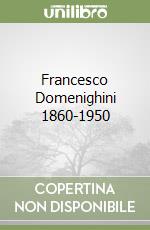 Francesco Domenighini 1860-1950 libro