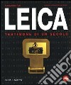 Leica. Testimone di un secolo. Ediz. illustrata libro di Pasi Alessandro