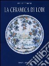 La ceramica di Lodi libro