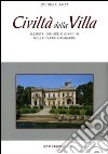 Civiltà della villa. Illustri dimore e giardini nelle terre lombarde libro di Guaita Ovidio