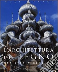 L'architettura del legno. Una storia mondiale libro