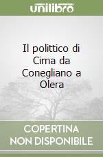 Il polittico di Cima da Conegliano a Olera