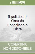 Il polittico di Cima da Conegliano a Olera libro